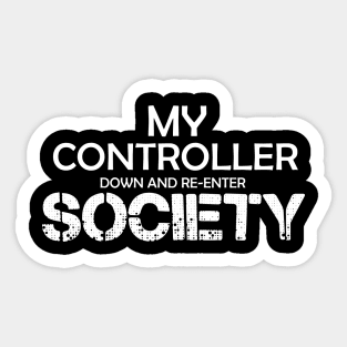 My Controller Down And Re-Enter Society Sticker